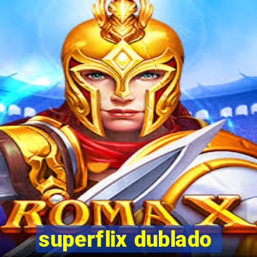 superflix dublado